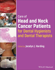 Title: Care of Head and Neck Cancer Patients for Dental Hygienists and Dental Therapists, Author: Jocelyn J. Harding