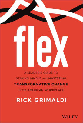 FLEX: A Leader's Guide to Staying Nimble and Mastering Transformative Change in the American Workplace