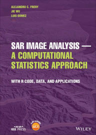 Title: SAR Image Analysis - A Computational Statistics Approach: With R Code, Data, and Applications, Author: Alejandro C. Frery