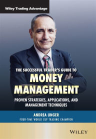 Title: The Successful Trader's Guide to Money Management: Proven Strategies, Applications, and Management Techniques, Author: Andrea Unger