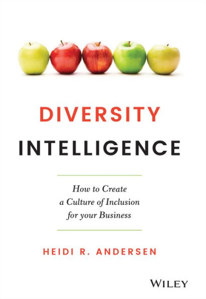 Diversity Intelligence: How to Create a Culture of Inclusion for your Business