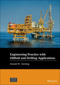 Title: Engineering Practice with Oilfield and Drilling Applications, Author: Donald W. Dareing