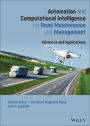 Automation and Computational Intelligence for Road Maintenance and Management: Advances and Applications