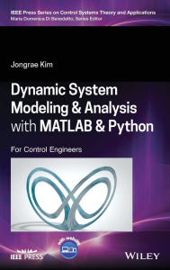 Title: Dynamic System Modelling and Analysis with MATLAB and Python: For Control Engineers, Author: Jongrae Kim