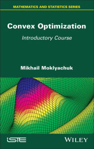 Title: Convex Optimization: Introductory Course, Author: Mikhail Moklyachuk