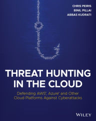 Title: Threat Hunting in the Cloud: Defending AWS, Azure and Other Cloud Platforms Against Cyberattacks, Author: Chris Peiris