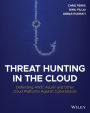 Threat Hunting in the Cloud: Defending AWS, Azure and Other Cloud Platforms Against Cyberattacks