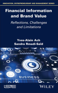 Title: Financial Information and Brand Value: Reflections, Challenges and Limitations, Author: Yves-Alain Ach