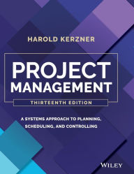 Title: Project Management: A Systems Approach to Planning, Scheduling, and Controlling, Author: Harold Kerzner
