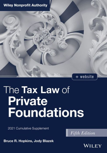 The Tax Law of Private Foundations: 2021 Cumulative Supplement