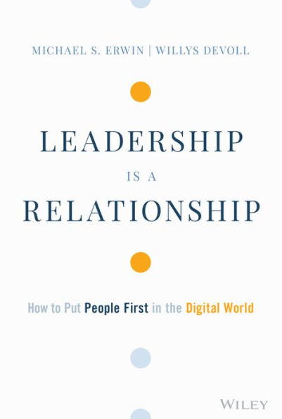 Leadership is a Relationship: How to Put People First the Digital World