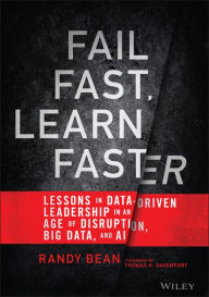Fail Fast, Learn Faster: Lessons in Data-Driven Leadership in an Age of Disruption, Big Data, and AI