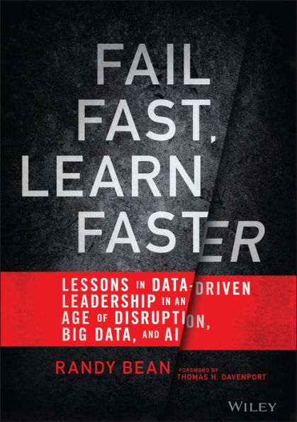 Fail Fast, Learn Faster: Lessons Data-Driven Leadership an Age of Disruption, Big Data, and AI