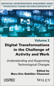 Title: Digital Transformations in the Challenge of Activity and Work: Understanding and Supporting Technological Changes, Author: Marc-Eric Bobillier Chaumon