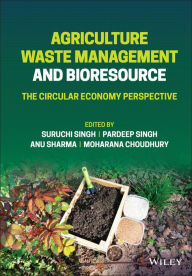 Title: Agriculture Waste Management and Bioresource: The Circular Economy Perspective, Author: Suruchi Singh