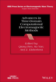 Title: Advances in Time-Domain Computational Electromagnetic Methods, Author: Qiang Ren