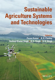 Title: Sustainable Agriculture Systems and Technologies, Author: Pavan Kumar