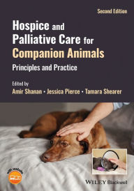 Title: Hospice and Palliative Care for Companion Animals: Principles and Practice, Author: Amir Shanan