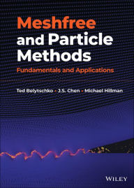 Title: Meshfree and Particle Methods: Fundamentals and Applications, Author: Ted Belytschko