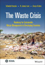 The Waste Crisis: Roadmap for Sustainable Waste Management in Developing Countries