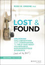 Lost & Found: Unlocking Collaboration and Compassion to Help Our Most Vulnerable, Misunderstood Students (and All the Rest)