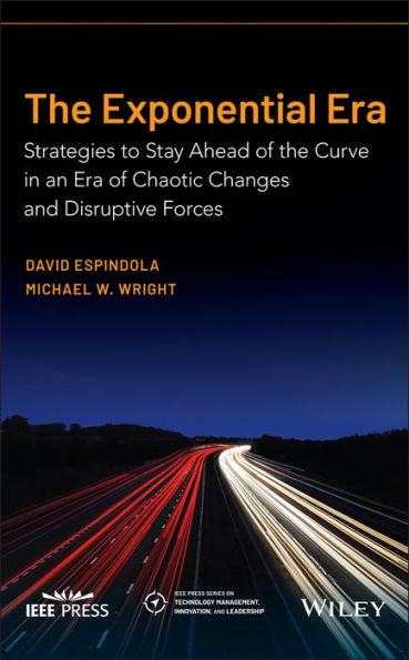 the Exponential Era: Strategies to Stay Ahead of Curve an Era Chaotic Changes and Disruptive Forces