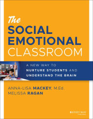 Free e books kindle download The Social Emotional Classroom: A New Way to Nurture Students and Understand the Brain English version RTF ePub PDF 9781119814320 by Anna-Lisa Mackey, Melissa Ragan