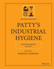 Title: Patty's Industrial Hygiene, Volume 1: Hazard Recognition, Author: Barbara Cohrssen