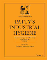 Title: Patty's Industrial Hygiene, Volume 4: Program Management and Specialty Areas of Practice, Author: Barbara Cohrssen