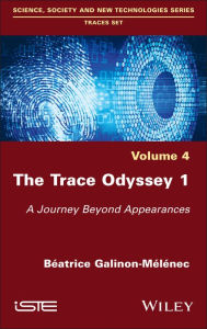 Title: The Trace Odyssey 1: A Journey Beyond Appearances, Author: Beatrice Galinon-Melenec