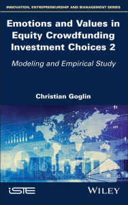 Title: Emotions and Values in Equity Crowdfunding Investment Choices 2: Modeling and Empirical Study, Author: Christian Goglin