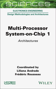 Title: Multi-Processor System-on-Chip 1: Architectures, Author: Liliana Andrade