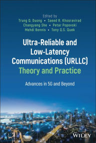 Title: Ultra-Reliable and Low-Latency Communications (URLLC) Theory and Practice: Advances in 5G and Beyond, Author: Trung Q. Duong