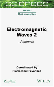 Title: Electromagnetic Waves 2: Antennas, Author: Pierre-Noël Favennec