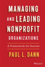 Managing and Leading Nonprofit Organizations: A Framework For Success