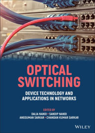 Title: Optical Switching: Device Technology and Applications in Networks, Author: Dalia Nandi