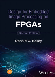 Title: Design for Embedded Image Processing on FPGAs, Author: Donald G. Bailey