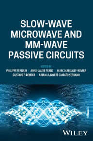 Title: Slow-wave Microwave and mm-wave Passive Circuits, Author: Philippe Ferrari