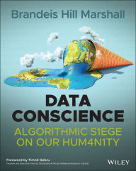 Title: Data Conscience: Algorithmic Siege on our Humanity, Author: Brandeis Hill Marshall