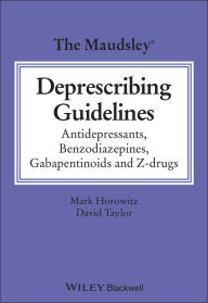 Title: The Maudsley Deprescribing Guidelines: Antidepressants, Benzodiazepines, Gabapentinoids and Z-drugs, Author: Mark Horowitz
