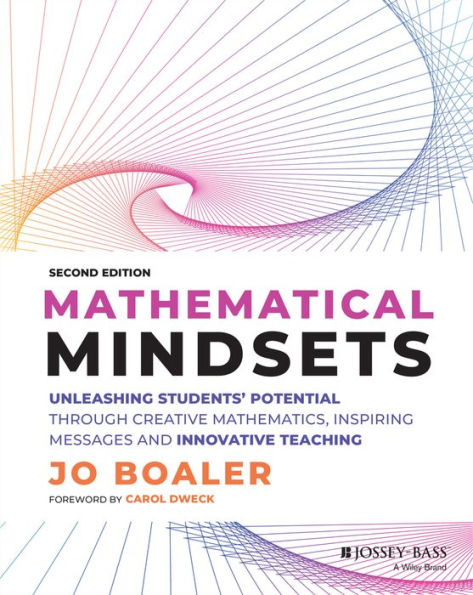 Mathematical Mindsets: Unleashing Students' Potential through Creative Mathematics, Inspiring Messages and Innovative Teaching