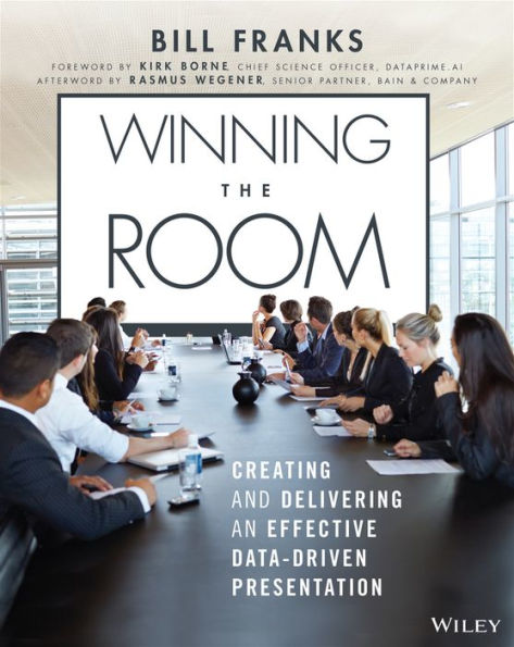 Winning The Room: Creating and Delivering an Effective Data-Driven Presentation