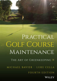 Title: Practical Golf Course Maintenance: The Art of Greenkeeping, Author: Michael Bavier