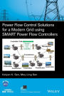 Power Flow Control Solutions for a Modern Grid Using SMART Power Flow Controllers