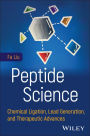 Peptide Science: Chemical Ligation, Lead Generation, and Therapeutic Advances