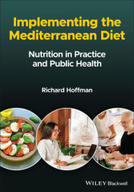 Title: Implementing the Mediterranean Diet: Nutrition in Practice and Public Health, Author: Richard Hoffman