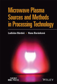 Title: Microwave Plasma Sources and Methods in Processing Technology, Author: Ladislav Bardos