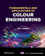 Fundamentals and Applications of Colour Engineering