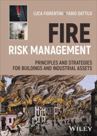 Title: Fire Risk Management: Principles and Strategies for Buildings and Industrial Assets, Author: Luca Fiorentini
