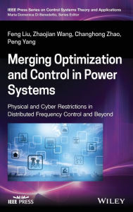Title: Merging Optimization and Control in Power Systems: Physical and Cyber Restrictions in Distributed Frequency Control and Beyond, Author: Feng Liu